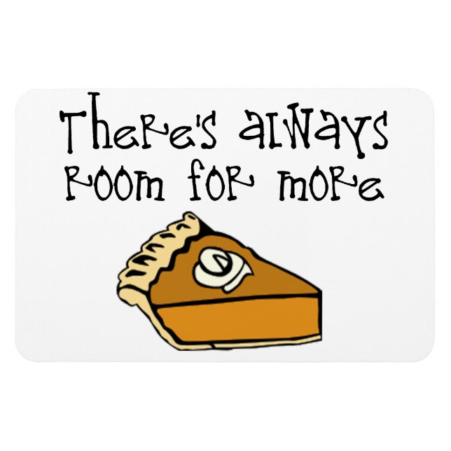 There's Always Room For Pie! Magnet (Horizontal)