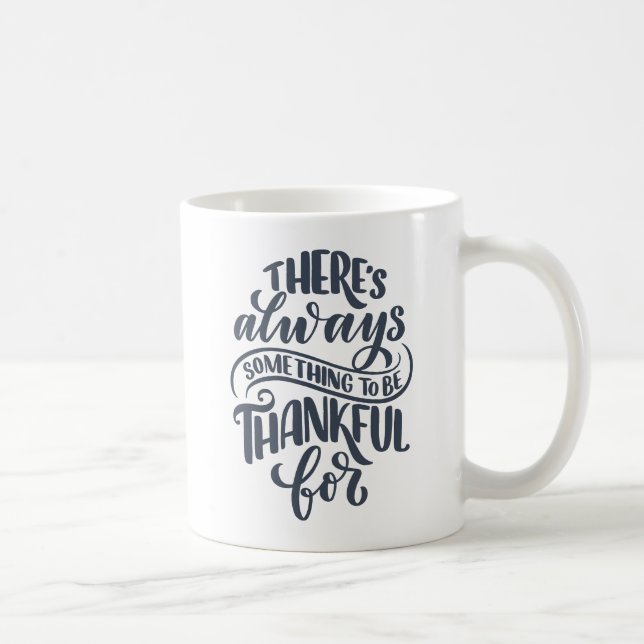 There's Always Something To Be Thankful For Coffee Mug (Right)