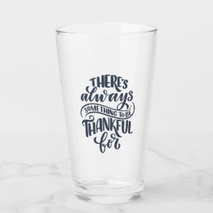 There's Always Something To Be Thankful For Glass