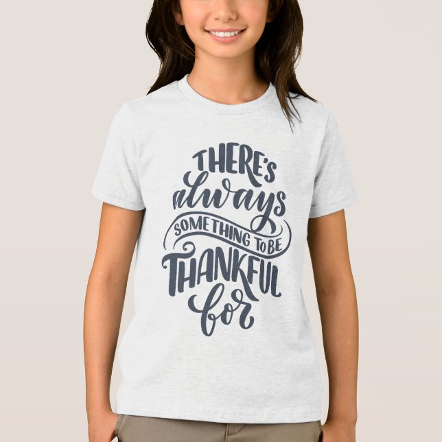 There's Always Something To Be Thankful For Tri-Blend Shirt (Front)