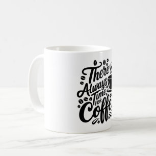 There's Always Time for Coffee Elegant Script Mug