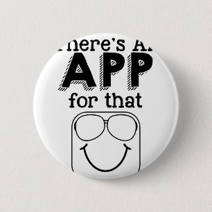 Theres an app for that 6 cm round badge