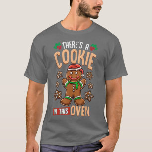 There's Cookie In This Oven Christmas Pregnancy An T-Shirt