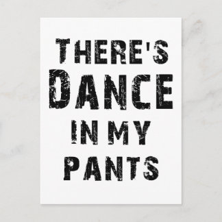 There's Dance In My Pants Postcard