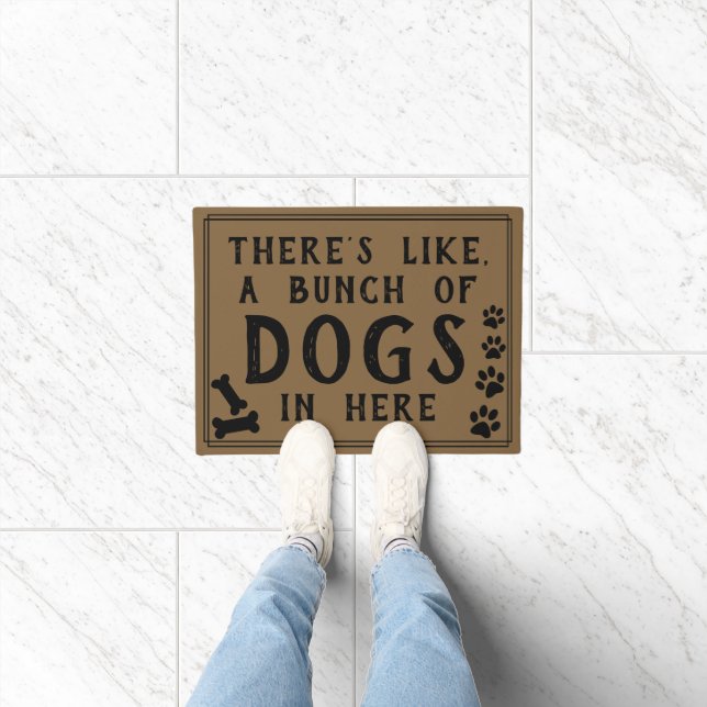 Theres Like, A Lot of Dogs in Here Funny Dog Lover Doormat (Indoor)