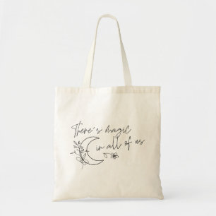 There's Magic In All Of Us Tote Bag