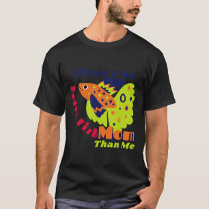 Theres No Betta Fish Mum Than Me 1002 T-Shirt