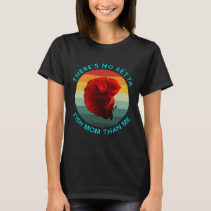 Theres No Betta Fish Mum Than Me Light Blue T-Shirt