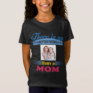 There's No Better Friend Than a Mum, Personalised T-Shirt