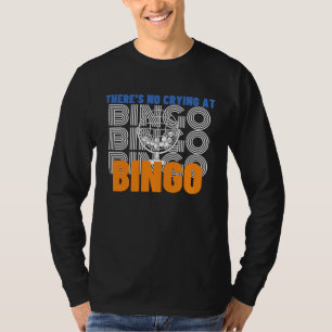 There's No Crying At Bingo  2 T-Shirt