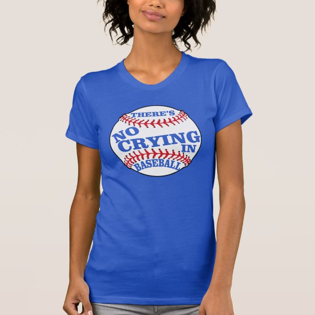 THERE'S No CRYING In BASEBALL Tee (Front)