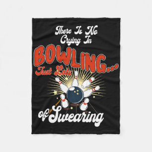 Theres No Crying In Bowling Just Lots Swearing Fun Fleece Blanket