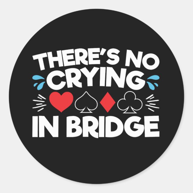 There's No Crying in Bridge Classic Round Sticker (Front)