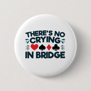 There's No Crying in Bridge Funny  Card Game  6 Cm Round Badge