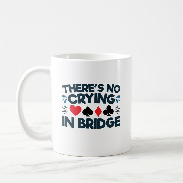 There's No Crying in Bridge Funny  Card Game  Coffee Mug (Left)