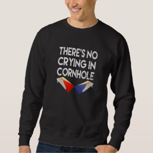 There's No Crying in Cornhole  Bean Bag Toss  Corn Sweatshirt