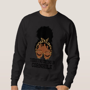There's No Crying In Cornhole   Messy Bun Bean Bag Sweatshirt