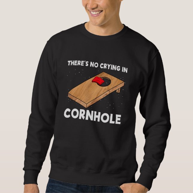 There's No Crying In Cornhole Team Bean Bag   Corn Sweatshirt (Front)