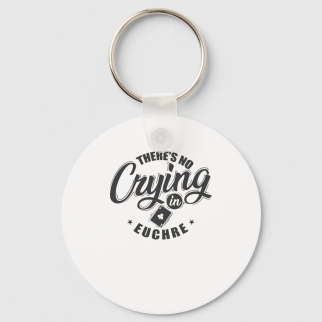 There's no Crying in Euchre Kartenspiel Key Ring (Front)