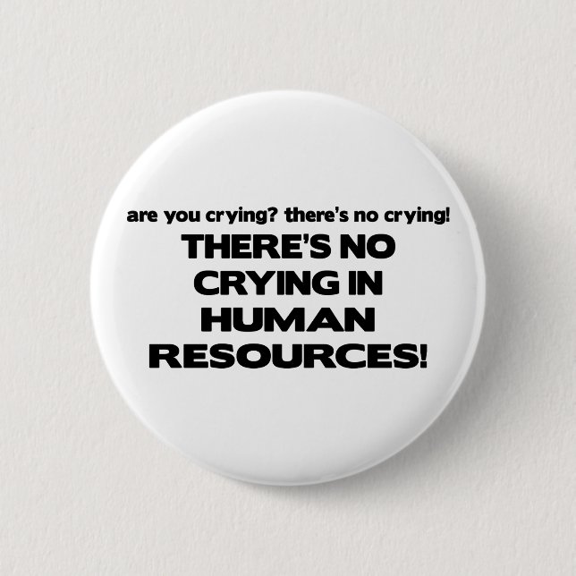 There's No Crying in Human Resources 6 Cm Round Badge (Front)