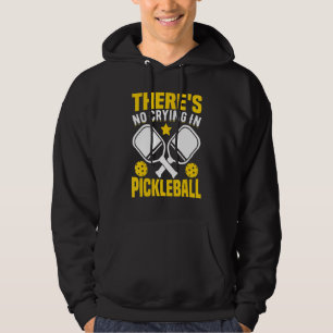 There's No Crying In Pickleball Hoodie
