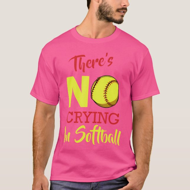 There'S No Crying In Softball Baseball Funny Sayin T-Shirt (Front)