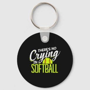 There's No Crying In Softll Coaches No Crying In S Key Ring