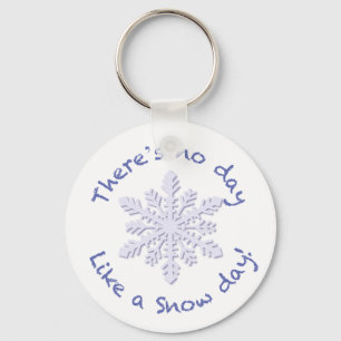 There's No Day Like a Snow Day! Key Ring