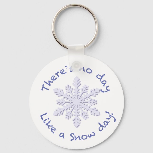 There's No Day Like a Snow Day! Key Ring (Front)
