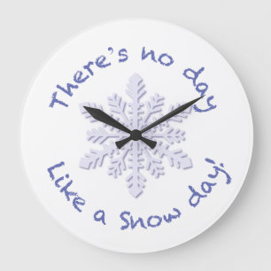 There's No Day Like a Snow Day! Large Clock