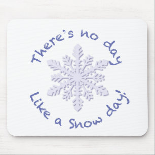 There's No Day Like a Snow Day! Mouse Pad