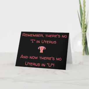 There's No I In Uterus Card