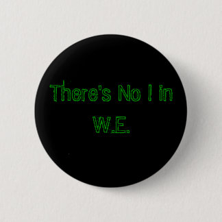 There's No I in W.E. 6 Cm Round Badge
