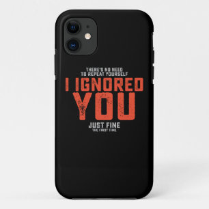 There's No Need To Repeat Yourself I Ignored You F Case-Mate iPhone Case