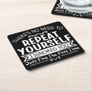 There's No Need To Repeat Yourself Square Paper Coaster