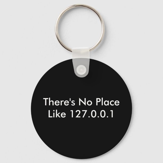 There's No Place Like 127.0.0.1 Key Ring (Front)