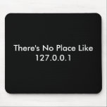 There's No Place Like 127.0.0.1 Mouse Pad<br><div class="desc">White on Black 127.0.0.1 Mouse Pad</div>