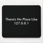 There's No Place Like 127.0.0.1 Mouse Pad<br><div class="desc">White on Black 127.0.0.1 Mouse Pad</div>