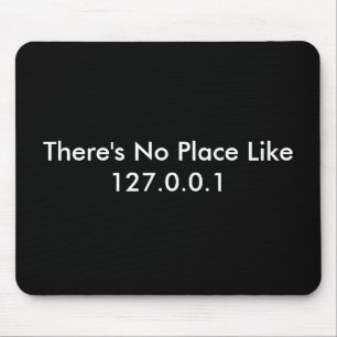There's No Place Like 127.0.0.1 Mouse Pad