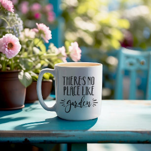 There's No Place Like Garden Coffee Mug