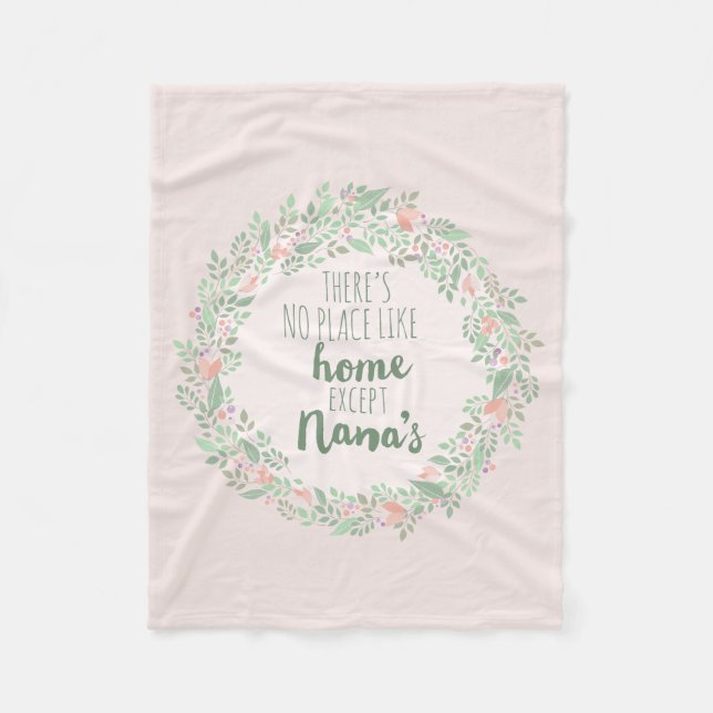 There's no place like home except Nana's Fleece Blanket (Front)