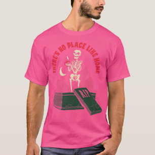 Theres No Place Like Home T-Shirt
