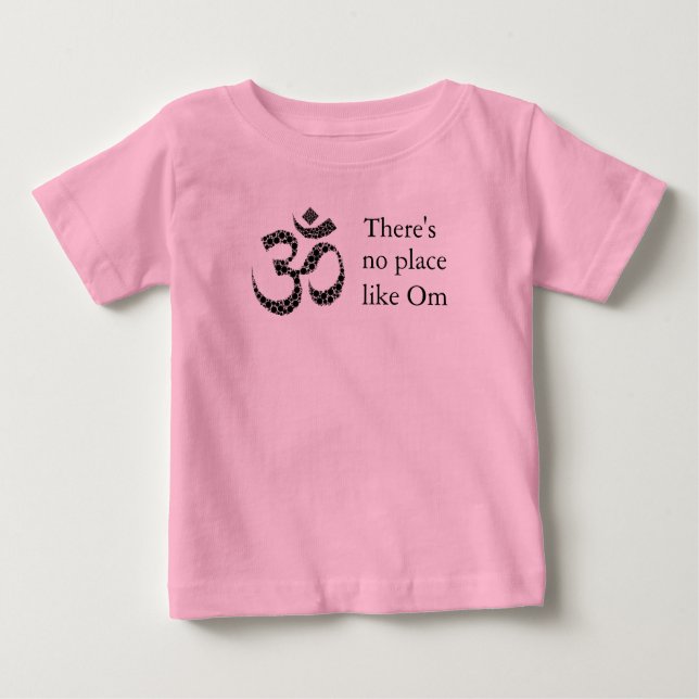 "There's no place like Om" Yoga Baby 12-24mo Baby T-Shirt (Front)