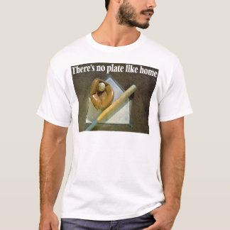 There's No Plate Like Home T-Shirt