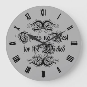 There's No Rest For The Wicked Large Clock