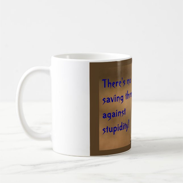 There's no saving throw against Stupidity! Coffee Mug (Left)