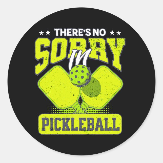 There's No Sorry In Pickleball Funny Pickleball  Classic Round Sticker (Front)