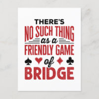 There's No Such Thing As a Friendly Game of Bridge
