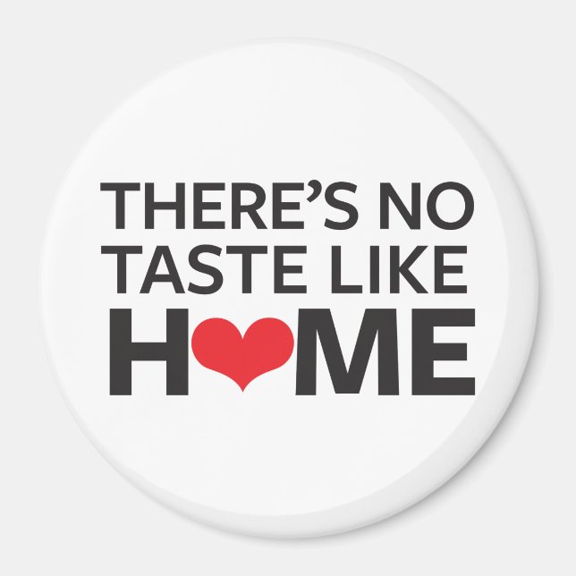 There's No Taste Like Home Magnet (Front)