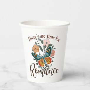 THERE'S NO TIME FOR ROMANCE PAPER CUPS